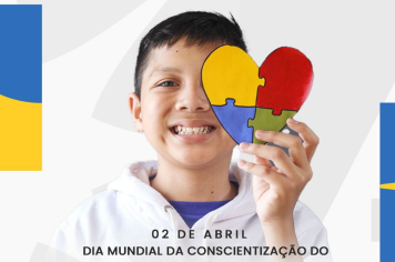 DIA MUNDIAL DE CONSCIENTIZAÇÃO DO AUTISMO